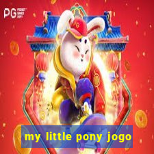 my little pony jogo